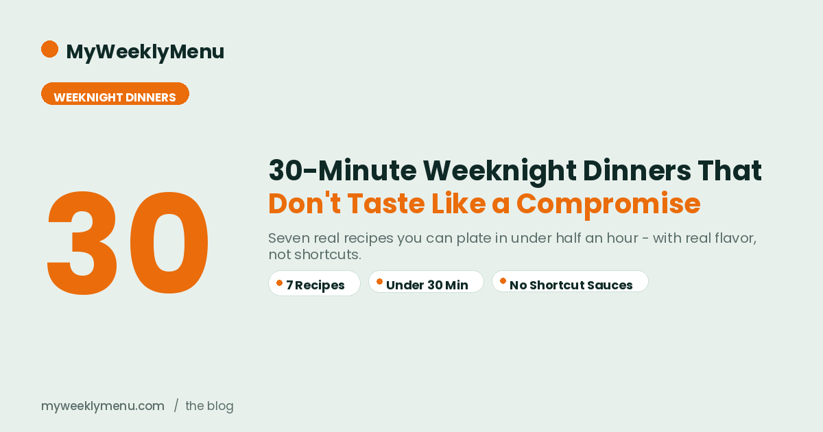 30-Minute Weeknight Dinners That Don't Taste Like a Compromise